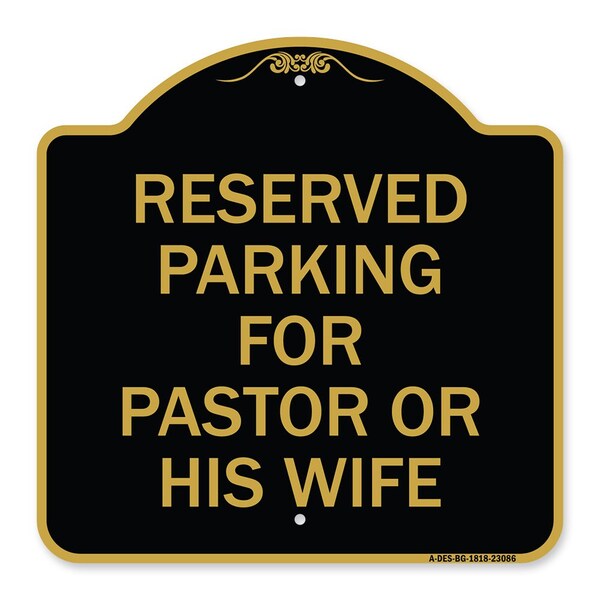 Reserved Parking for Pastor or His Wife, Black & Gold Aluminum Sign, 18" x 18", BG-1818-23086